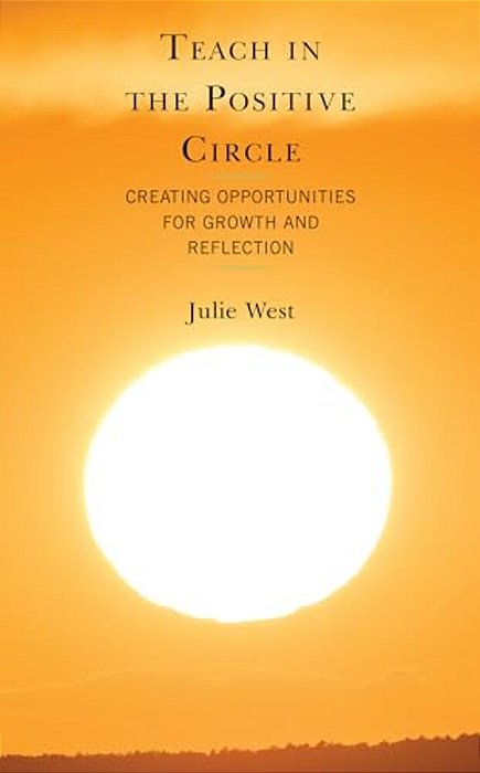 Teach In The Positive Circle: Creating Opportunities For Growth And Reflection-..