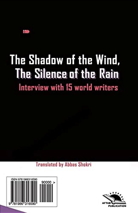 The Shadow Of The Wind, The Silence Of The Rain: Collection Of 15 Interview With World Writers-..