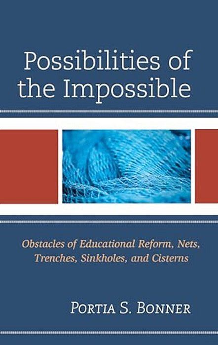 Possibilities Of The Impossible: Obstacles Of Educational Reform, Nets, Trenches, Sinkholes And Cisterns-..