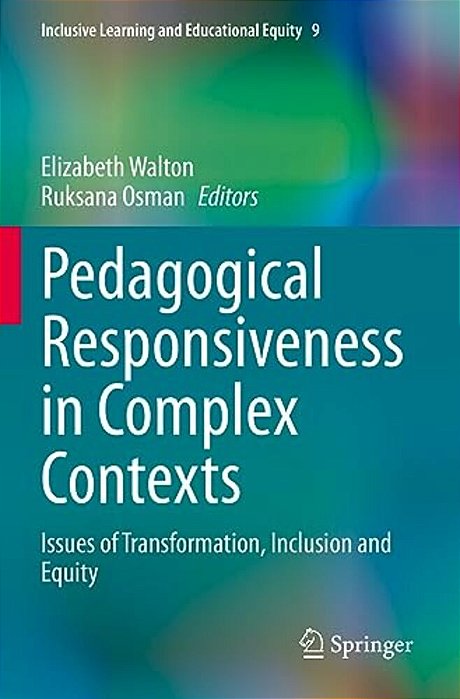 Pedagogical Responsiveness In Complex Contexts: Issues Of Transformation, Inclusion And Equity-..