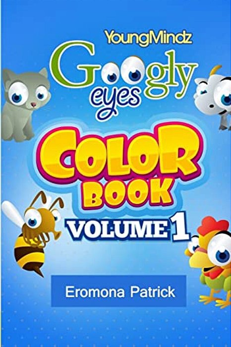 Youngmindz Googly Eyes Color Book: Volume 1: Colourful Fun-..