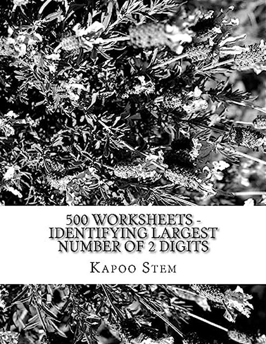 500 Worksheets - Identifying Largest Number Of 2 Digits: Math Practice Workbook-..