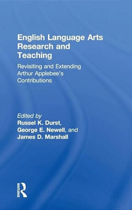 English Language Arts Research And Teaching: Revisiting And Extending Arthur Applebee's Contributions-..
