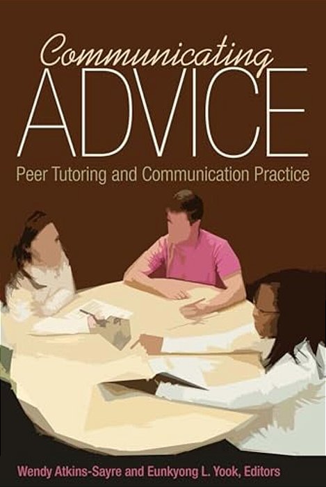 Communicating Advice: Peer Tutoring And Communication Practice-..