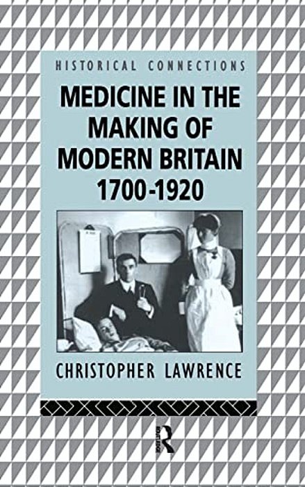 Medicine In The Making Of Modern Britain-..