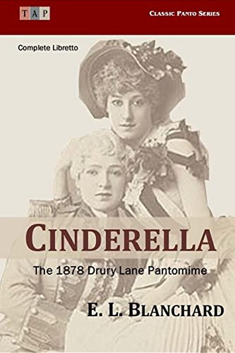 Cinderella: The 1878 Drury Lane Pantomime: Complete Libretto-..