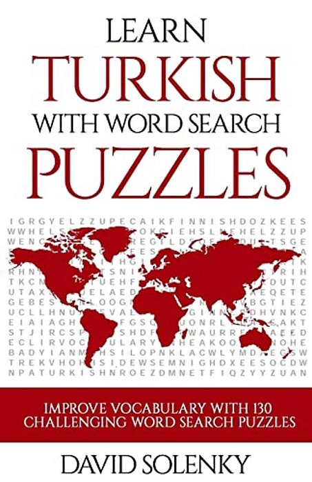 Learn Turkish With Word Search Puzzles: Learn Turkish Language Vocabulary With Challenging Word Find Puzzles For All Ages-..