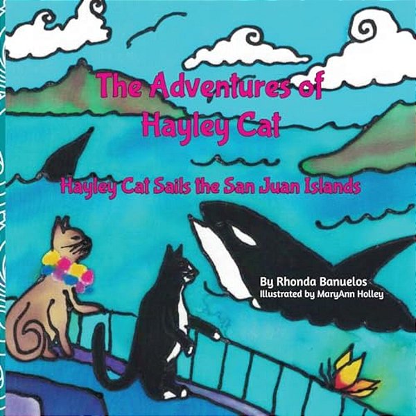 The Adventures Of Hayley Cat - Book 3: Hayley Cat Sails The San Juan Islands-..