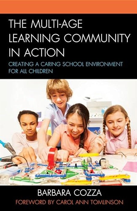Multi-Age Learning Community In Action: Creating A Caring School Environment For All Children-..