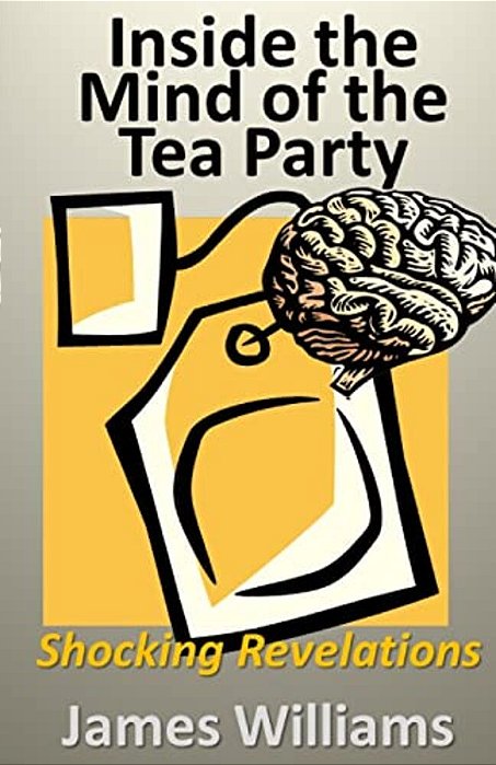 Inside The Mind Of The Tea Party: Shocking Revelations-..