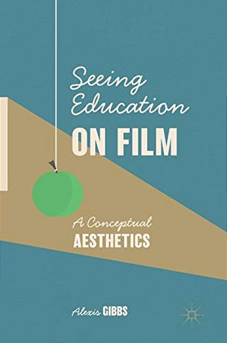 Seeing Education On Film: A Conceptual Aesthetics-..