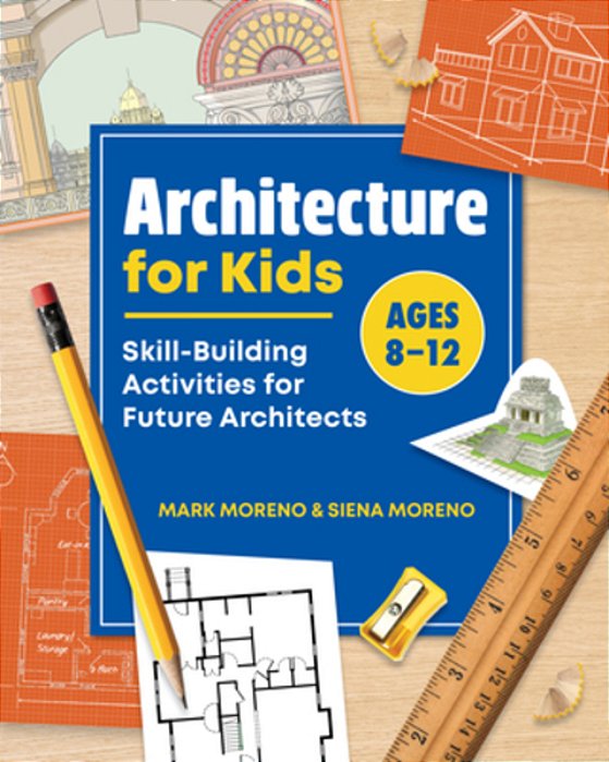 Architecture For Kids: Skill-Building Activities For Future Architects-..
