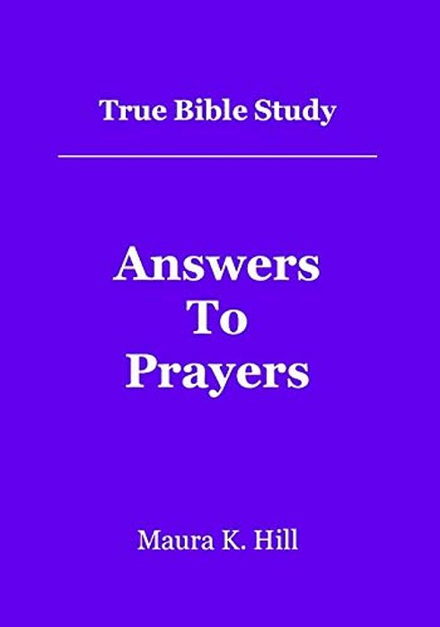True Bible Study - Answers To Prayers-..