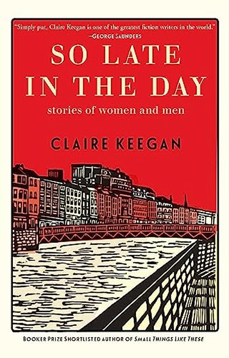 So Late In The Day: Stories Of Women And Men-..
