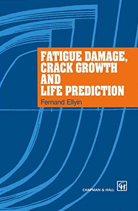 Fatigue Damage, Crack Growth And Life Prediction-..