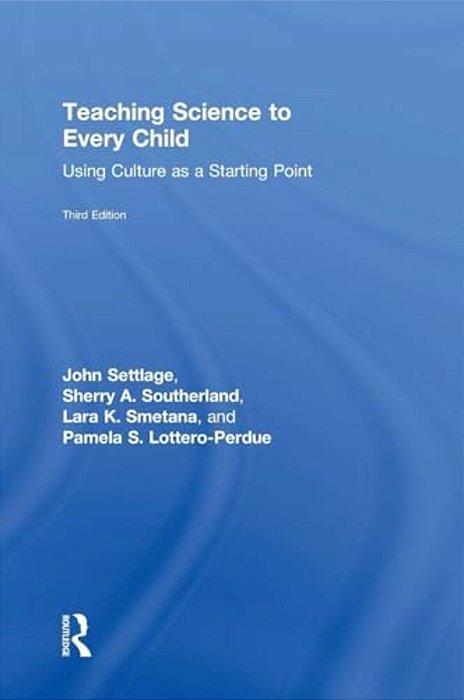 Teaching Science To Every Child: Using Culture As A Starting Point-..