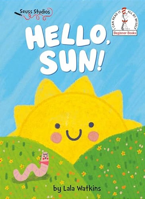 Hello, Sun!: A Seuss Studios Book-..
