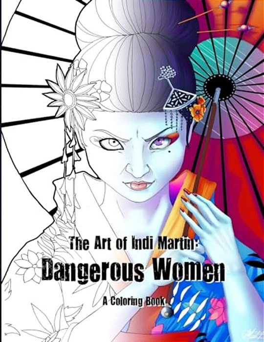 Art Of Indi Martin Coloring Book: Dangerous Women-..