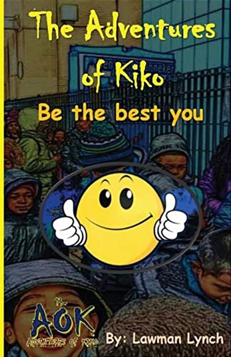 The Adventures Of Kiko: Be The Best You-..