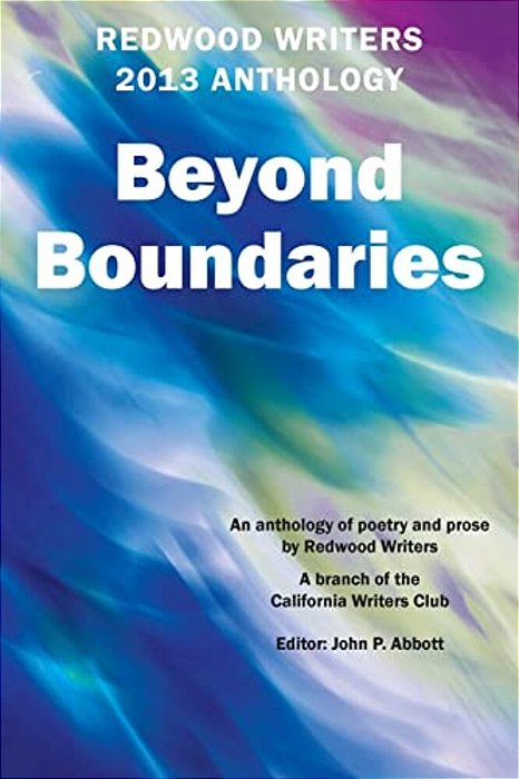 Redwood Writers 2013 Anthology: Beyond Boundaries-..