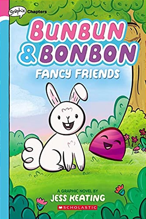 Fancy Friends: A Graphix Chapters Book (Bunbun & Bonbon #1): Volume 1-..