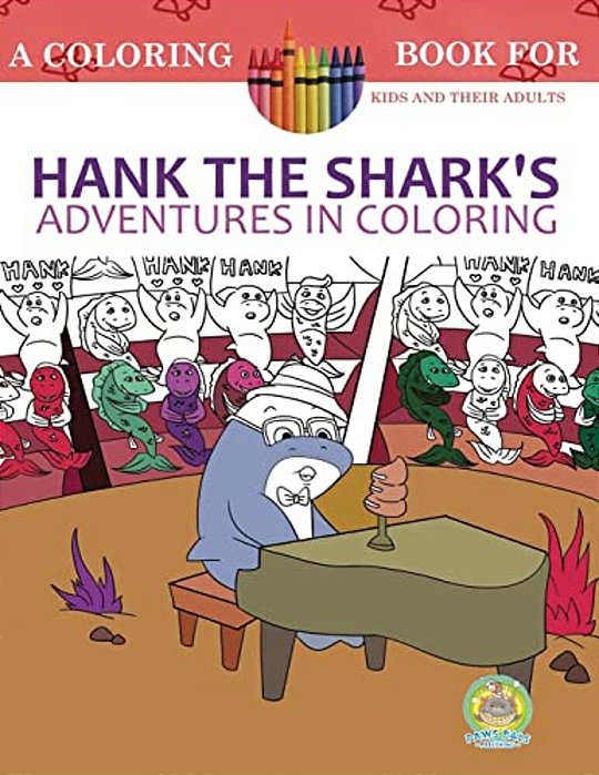 Hank The Shark's Adventures In Coloring: A Coloring Book For Kids And Their Adults: 25 Incredibly Imaginary Fun Coloring Pages-..