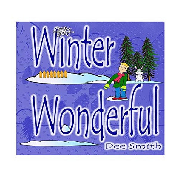 Winter Wonderful: A Winter Rhyming Picture Book For Kids About Winter Sights, Winter Wonder And Winter Delight On A Snow Filled Day. -..