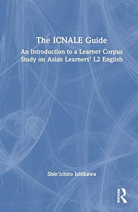 The Icnale Guide: An Introduction To A Learner Corpus Study On Asian Learners' L2 English-..