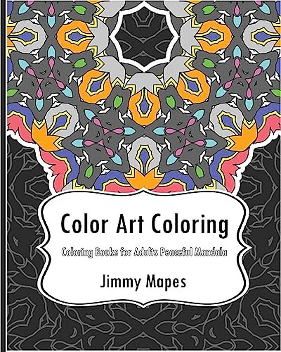 Color Art Coloring Book: Coloring Books For Adults Peaceful Mandala-..