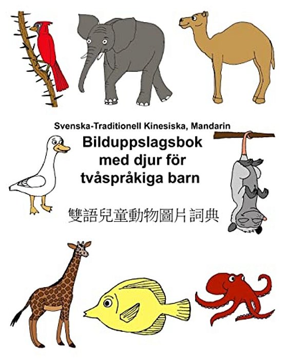 Svenska-Traditionell Kinesiska, Mandarin Bilduppslagsbok Med Djur För Tvåspråkiga Barn-..
