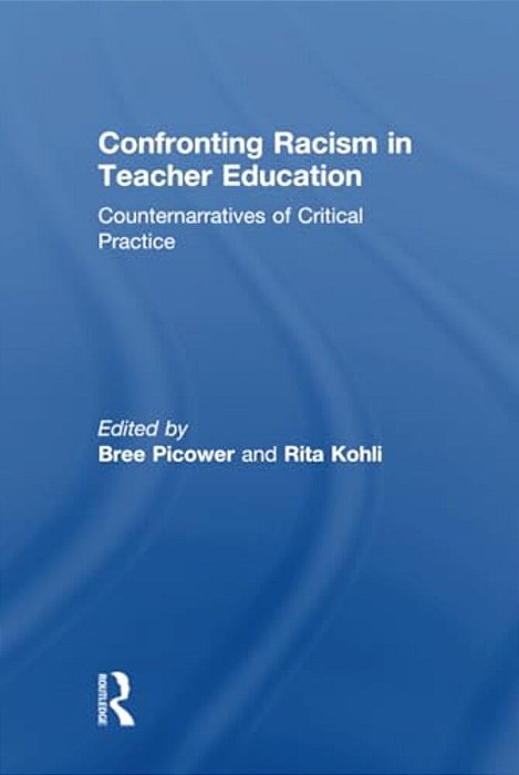 Confronting Racism In Teacher Education: Counternarratives Of Critical Practice-..
