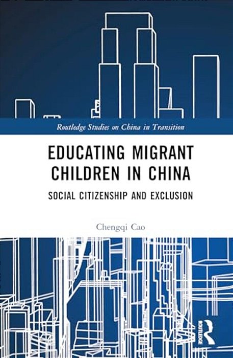 Educating Migrant Children In China: Social Citizenship And Exclusion-..