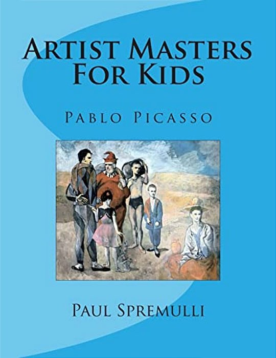 Artist Masters For Kids: Pablo Picasso-..