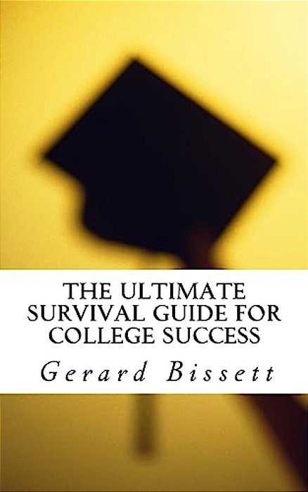 The Ultimate Survival Guide For College Success-..