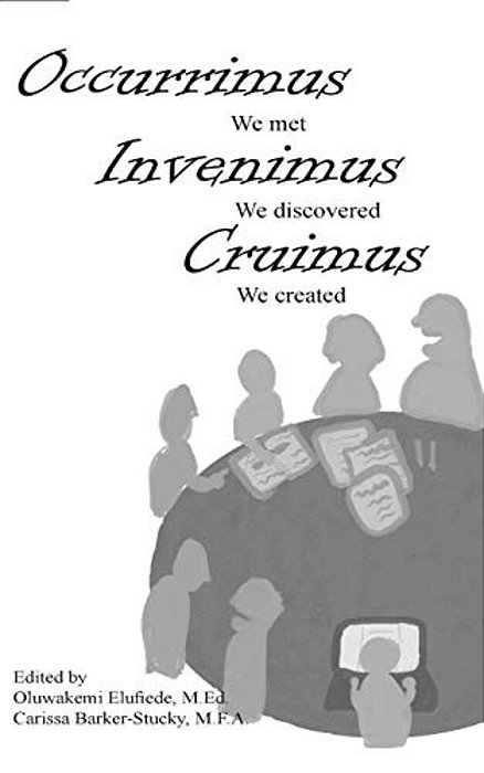 Occurrimus, Inveniumus, Cruimus: We Met, We Discovered, We Created-..