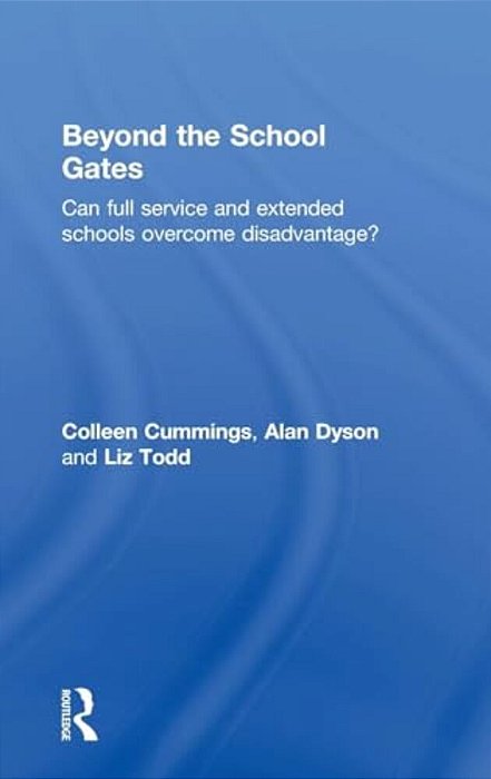 Beyond The School Gates: Can Full Service And Extended Schools Overcome Disadvantage?-..