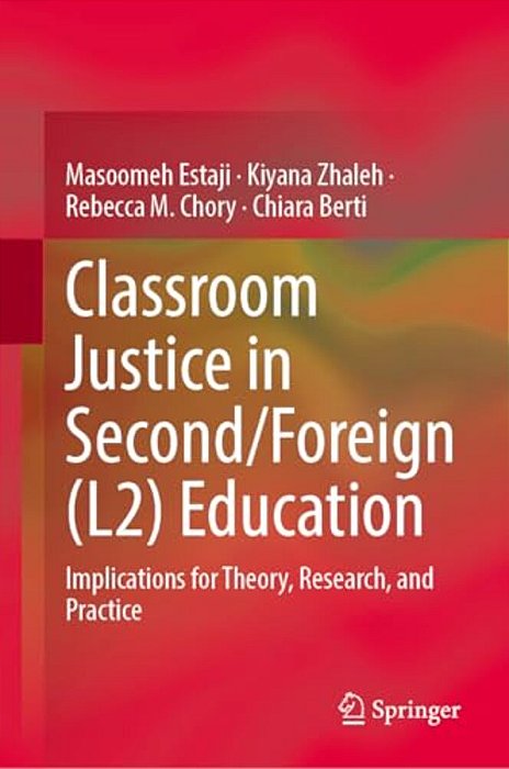 Classroom Justice In Second/Foreign Language (L2) Education: Implications For Theory, Research, And Practice-..