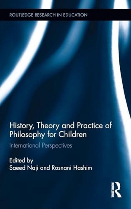 History, Theory And Practice Of Philosophy For Children: International Perspectives-..
