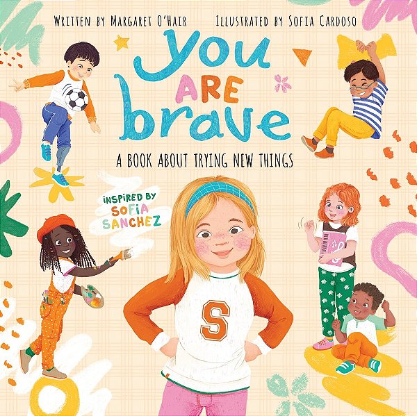 You Are Brave: A Book About Trying New Things-..