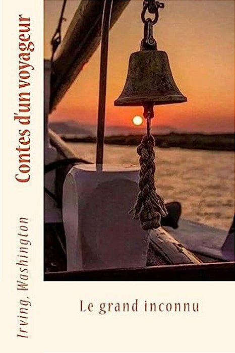 Contes D'Un Voyageur: Le Grand Inconnu-..