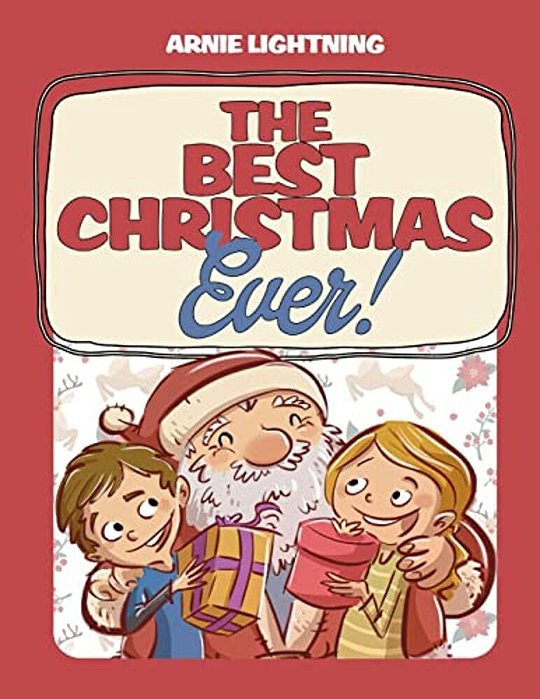 The Best Christmas Ever!: Christmas Stories, Jokes, Games, And Christmas Coloring Book!-..