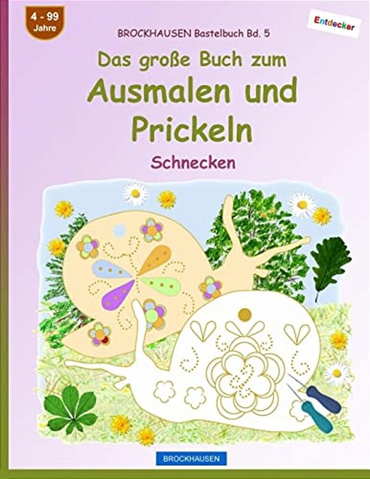 Brockhausen Bastelbuch Bd. 5 - Das Große Buch Zum Ausmalen Und Prickeln: Schnecken-..