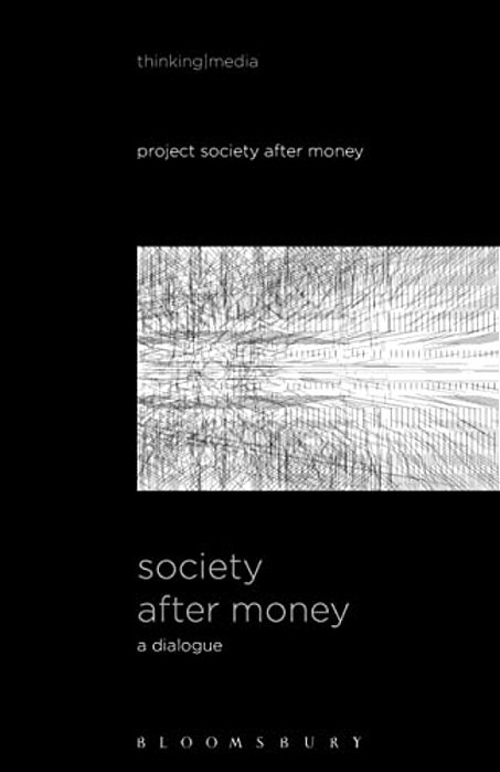 Society After Money: A Dialogue-..