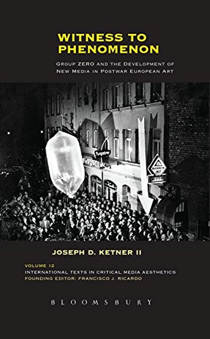 Witness To Phenomenon: Group Zero And The Development Of New Media In Postwar European Art-..