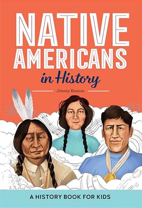 Native Americans In History: A History Book For Kids-..