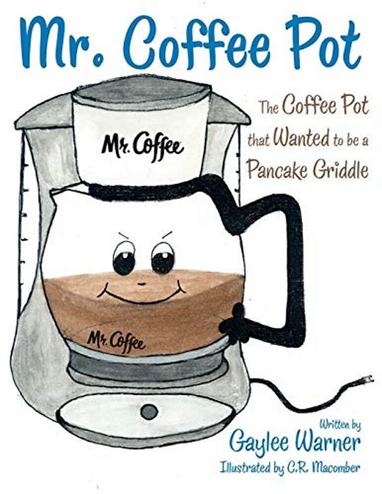 Mr. Coffee Pot: The Coffee Pot That Wanted To Be A Pancake Griddle-..