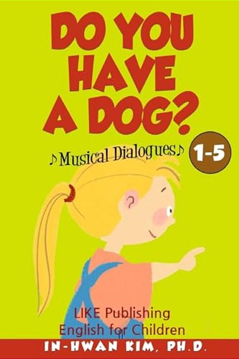 Do You Have A Dog? Musical Dialogues: English For Children Picture Book 1-5-..