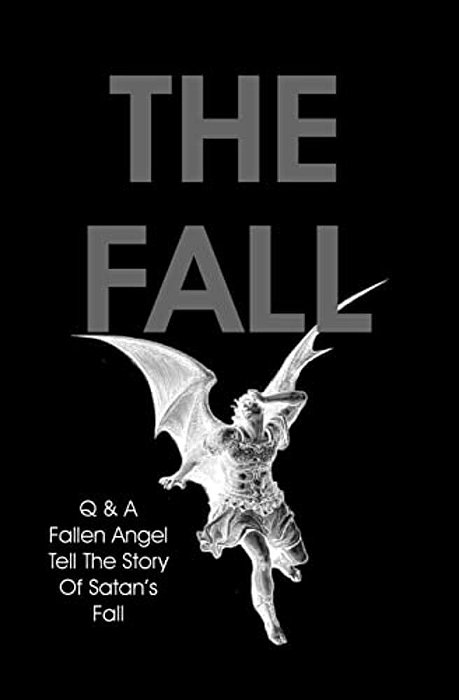 The Fall: Q & A Fallen Angel Tell The Story Of Satan's Fall-..