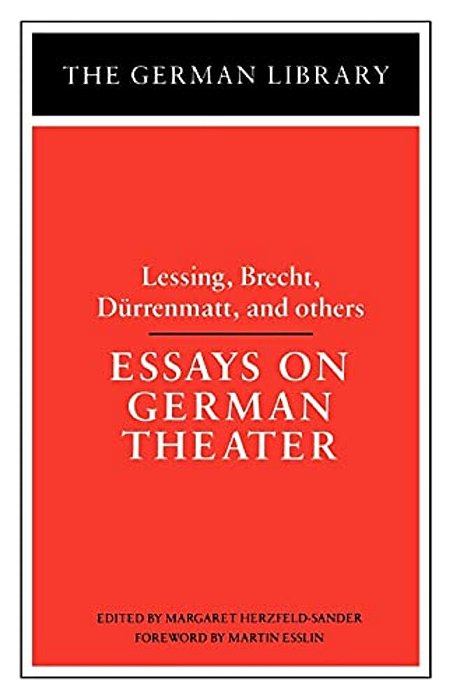 Essays On German Theater: Lessing, Brecht, Durrenmatt, And Others-..