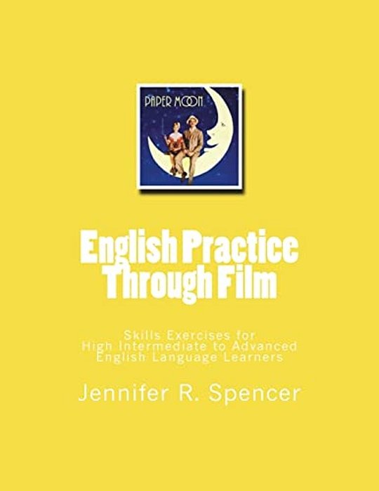 English Practice Through Film: Skills Exercises For English Language Learners-..